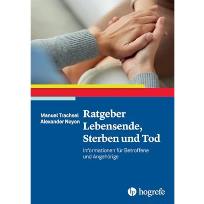 Abbildung von Ratgeber Lebensende, Sterben und Tod: Informationen für Betroffene Angehörige (Ratgeber zur Reihe Fortschritte der Psychotherapie)