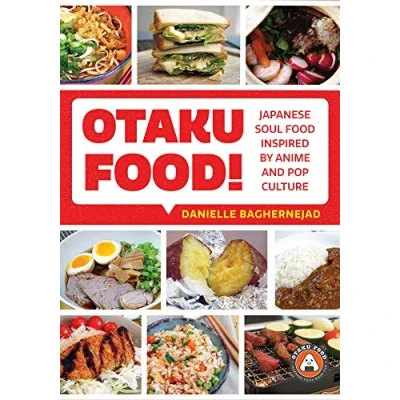 Abbildung von Otaku Food!: Japanese Soul Food Inspired by Anime and Pop Culture