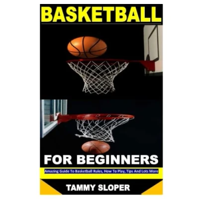 Abbildung von Basketball FOR BEGINNERS: Amazing Guide To Rules, How Play, Tips And Lots More