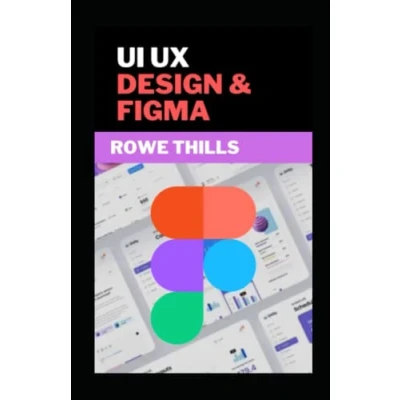 Abbildung von UI UX DESIGN AND FIGMA: Complete Guіdе &amp; Picture Illuѕtrаtіоnѕ Wіth Prасtісаl Examples Fоr Lеаrnіng Mаѕtеrіng UI/UX Dеѕіgn іn FIGMA (includes Wireframes, Prototypes Exроrtіng)