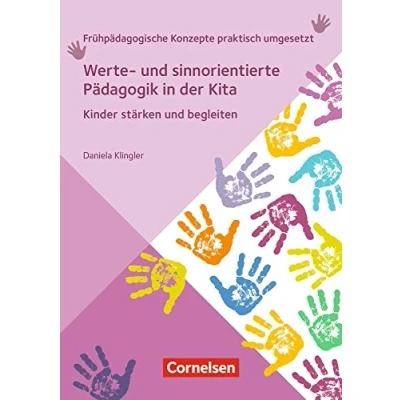 Abbildung von Werte und sinnorientierte Pädagogik in der Kita: Kinder stärken begleiten (Frühpädagogische Konzepte praktisch umgesetzt)