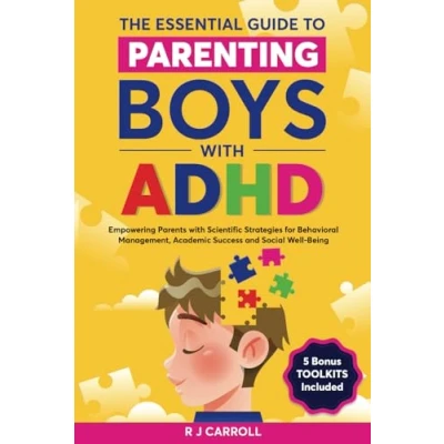 Abbildung von The Essential Guide To Parenting Boys With ADHD: Empowering Parents Scientific Strategies For Behavior Management, Academic Success, and Social Well Being (Empowered Parenting, Band 1)