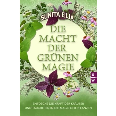 Abbildung von die Macht der grünen Magie: Entdecke Kraft Kräuter und tauche ein in Magie Pflanzen!