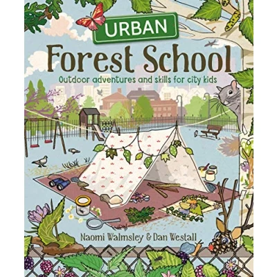 Abbildung von Urban Forest School Adventure: Outdoor Adventures and Skills for City Kids