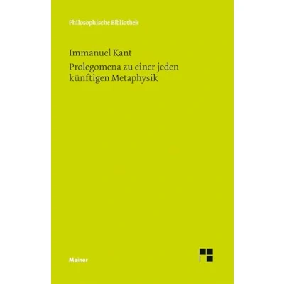 Abbildung von Philosophische Bibliothek, Bd.540, Prolegomena zu einer jeden künftigen Metaphysik, die als Wissenschaft wird auftreten können: Eingel., Anm. u. hrsg. v. Konstantin Pollok