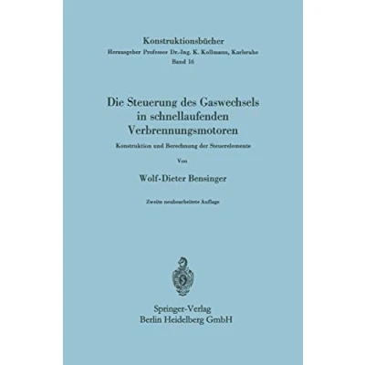 Abbildung von Die Steuerung des Gaswechsels in schnellaufenden Verbrennungsmotoren: Konstruktion Und Berechnung Der Steuerelemente (Konstruktionsbücher, 16, Band 16)