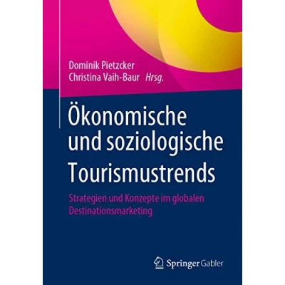 Abbildung von Ökonomische und soziologische Tourismustrends: Strategien Konzepte im globalen Destinationsmarketing