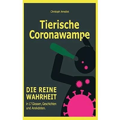 Abbildung von Tierische Coronawampe: Die reine Wahrheit in 17 Glossen, Geschichten und Anekdoten.