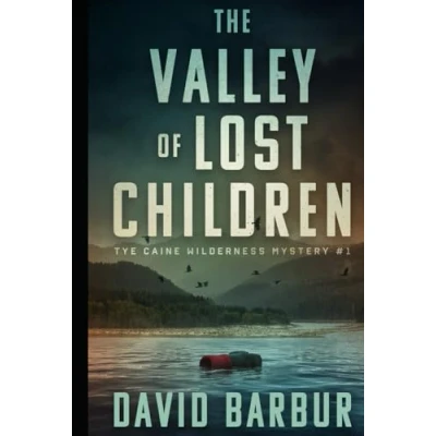 Abbildung von The Valley Of Lost Children: Tye Caine Wilderness Mystery #1 (Tye Mysteries, Band 1)