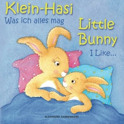 Abbildung von Klein Hasi Was ich alles mag, Little Bunny I Like... Bilderbuch Deutsch Englisch (zweisprachig/bilingual) (Klein Bunny, (zweisprachig/bilingual))