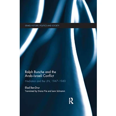 Abbildung von Ralph Bunche and the Arab Israeli Conflict: Mediation Un 1947 1949 (Israeli History, Politics Society)