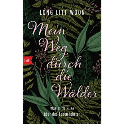Abbildung von Mein Weg durch die Wälder: Was mich Pilze über das Leben lehrten