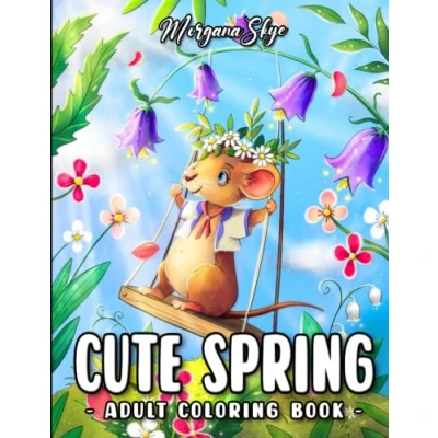 Abbildung von Cute Spring: An Adult Coloring Book Featuring Animals, Beautiful Flowers and Lovely Spring Inspired Scenes