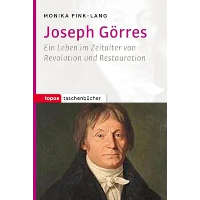 Abbildung von Joseph Görres: Ein Leben im Zeitalter von Revolution und Restauration (Topos Taschenbücher)