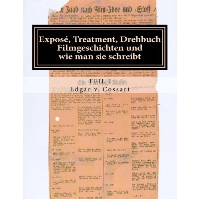Abbildung von Exposé, Treatment, Drehbuch I: Filmgeschichten und wie man sie schreibt (Exposé Band 1)