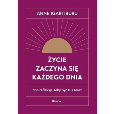 Abbildung von Życie zaczyna się każdego dnia 366 refleksji, żeby być tu i teraz