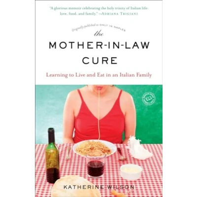 Abbildung von The Mother in Law Cure (Originally published as Only Naples): Learning to Live and Eat an Italian Family