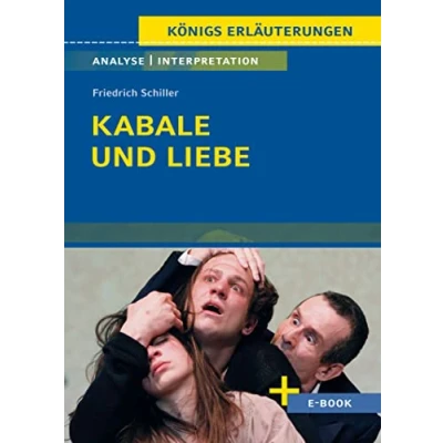 Abbildung von Kabale und Liebe von Friedrich Schiller Textanalyse Interpretation: mit Zusammenfassung, Inhaltsangabe, Charakterisierung, Szenenanalyse, Prüfungsaufgaben uvm. (Königs Erläuterungen, Band 31)
