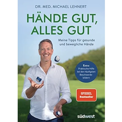 Abbildung von Hände gut, alles gut: Meine Tipps für gesunde und bewegliche Extra: Praktische Hilfe bei den häufigsten Beschwerdebildern
