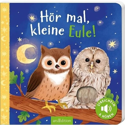 Abbildung von Hör mal, kleine Eule!: Streicheln und hören Hochwertiges Pappbilderbuch mit 5 Sounds Fühlelementen für Kinder ab 18 Monaten