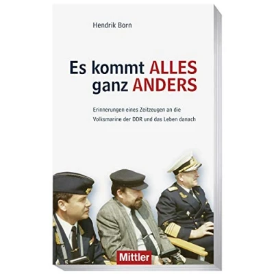 Abbildung von Es kommt alles ganz anders: Erinnerungen eines Zeitzeugen an die Volksmarine der DDR und das Leben danach