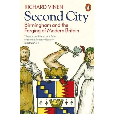 Abbildung von Second City: Birmingham and the Forging of Modern Britain