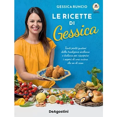 Abbildung von Le ricette di Gessica. Tanti piatti gustosi della tradizione siciliana e italiana per riscoprire i sapori una cucina che sa casa