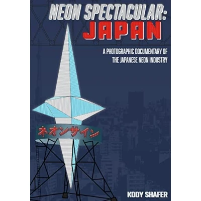 Abbildung von Neon Spectacular: Japan: A Photographic Documentary of the Japanese Industry