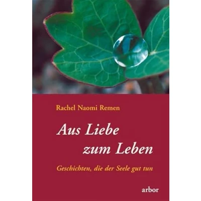 Abbildung von Aus Liebe zum Leben. Geschichten, die der Seele gut tun