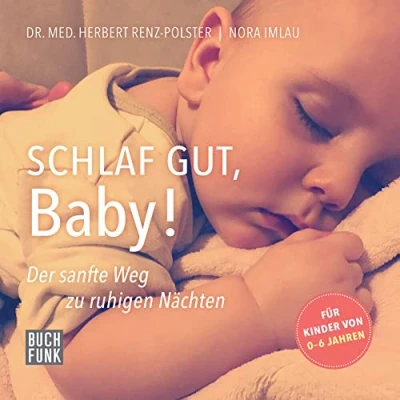 Abbildung von Schlaf gut, Baby!: Der sanfte Weg zu ruhigen Nächten