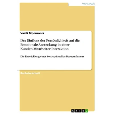 Abbildung von der Einfluss Persönlichkeit auf Die Emotionale Ansteckung in einer Kunden Mitarbeiter Interaktion: Entwicklung eines konzeptionellen Bezugsrahmens