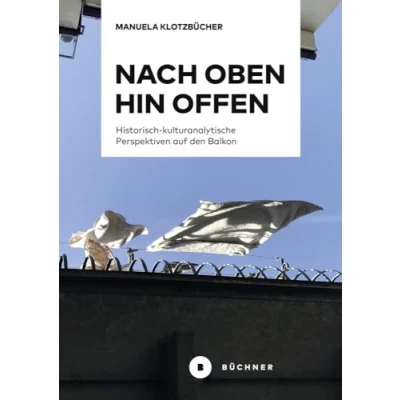 Abbildung von Nach oben hin offen: Historisch kulturanalytische Perspektiven auf den Balkon