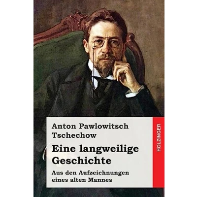 Abbildung von Eine langweilige Geschichte: Aus den Aufzeichnungen eines alten Mannes