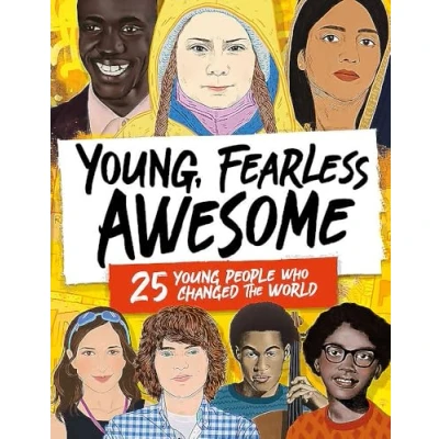 Abbildung von Young, Fearless, Awesome: 25 Young People who Changed the World