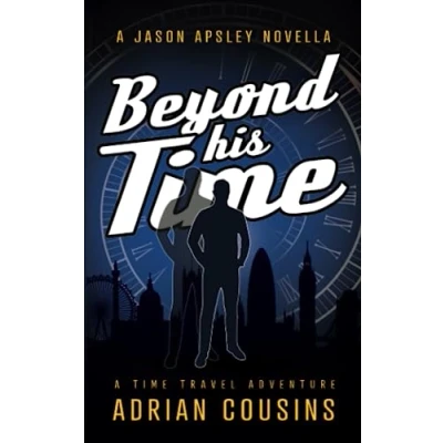 Abbildung von Beyond his Time: A Time Travel Novella (The Jason Apsley Series)
