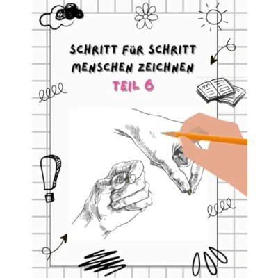 Abbildung von Schritt für Menschen zeichnen Realistische und echte Hände lernen: wie ein Profi Kinder ab 6 Jahren Lern ... lernen 6, Band 6)