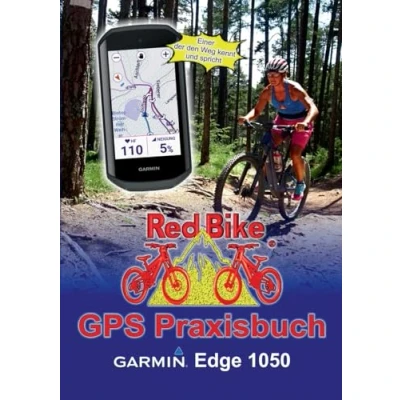 Abbildung von GPS Praxisbuch Garmin Edge 1050: Funktionen, Einstellungen &amp; Navigation (GPS Reihe von Red Bike)