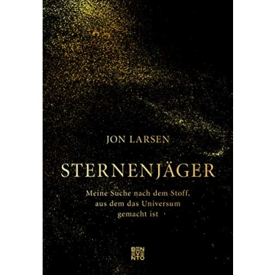 Abbildung von Sternenjäger: Meine Suche nach dem Stoff, aus das Universum gemacht ist