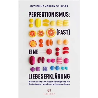 Abbildung von Perfektionismus: (fast) eine Liebeserklärung: Warum er uns zu Großem befähigt und wir ihn trotzdem manchmal loslassen müssen