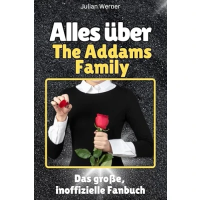 Abbildung von Alles über The Addams Family Komplett in Farbe: Das große, inoffizielle Fanbuch