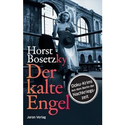 Abbildung von der kalte Engel: Roman. Doku Krimi aus dem Berlin Nachkriegszeit