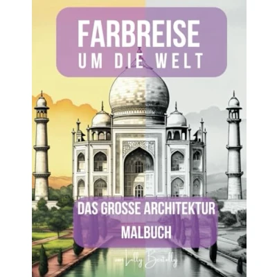 Abbildung von FARBREISE UM DIE WELT Das große Architektur Malbuch für Erwachsene und Jugendliche: 53 Motive im A4 Format zum kreativen Ausmalen Entspannung Stressabbau