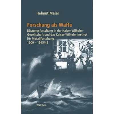 Abbildung von Forschung als Waffe. Rüstungsforschung in der Kaiser Wilhelm Gesellschaft und das Institut für Metallforschung 1900 1945/48: 2 Bde. ... im Nationalsozialismus)