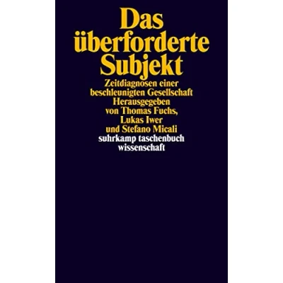 Abbildung von Das überforderte Subjekt: Zeitdiagnosen einer beschleunigten Gesellschaft (suhrkamp taschenbuch wissenschaft)