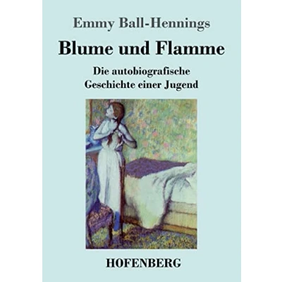 Abbildung von Blume und Flamme: Die autobiografische Geschichte einer Jugend