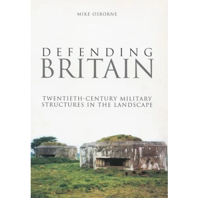 Abbildung von Defending Britain: Twentieth Century Military Structures In The Landscape (Revealing History (Paperback))