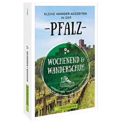 Abbildung von Wochenend und Wanderschuh Kleine Wander Auszeiten in der Pfalz: Wanderungen, Highlights, Unterkünfte