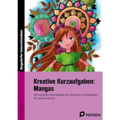 Abbildung von Kreative Kurzaufgaben: Mangas: 40 originelle Arbeitsblätter zum Zeichnen und Gestalten für zwischendurch (5. bis 10. Klasse)