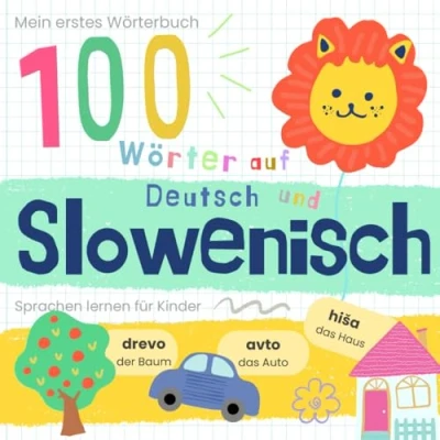 Abbildung von Mein erstes Wörterbuch 100 Wörter auf Slowenisch und Deutsch Sprache lernen: lernen für Anfänger, Vokabeln zweisprachige Kinder