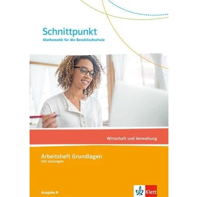 Abbildung von Schnittpunkt Mathematik für die Berufsfachschule. Wirtschaft und Verwaltung. Ausgabe N: Arbeitsheft Grundlagen mit Lösungen